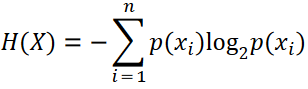 H(X) = - sum from{i=1} to{n}
p(x_{i})log_{2}p(x_{i})